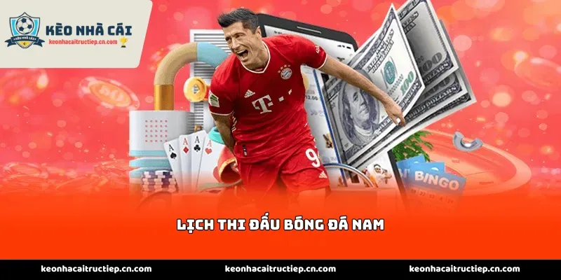 lịch thi đấu bóng đá nam